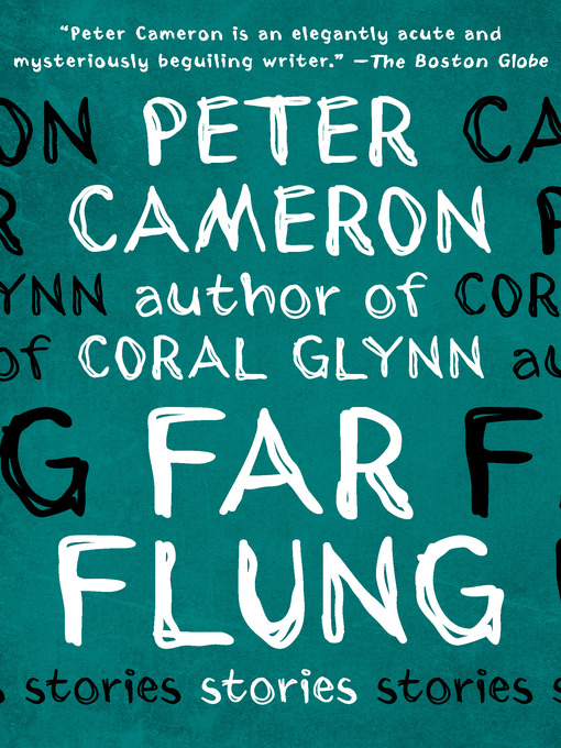 Title details for Far Flung by Peter Cameron - Available